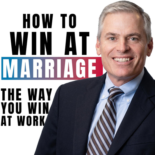 How to Win at Marriage (The Way You Win at Work) | Patrick Lencioni