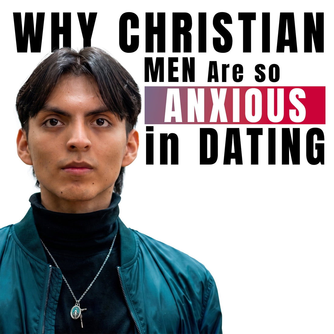 Why Christian Men Are So Anxious In Dating | Franco Fernandez & Adam Lane Smith